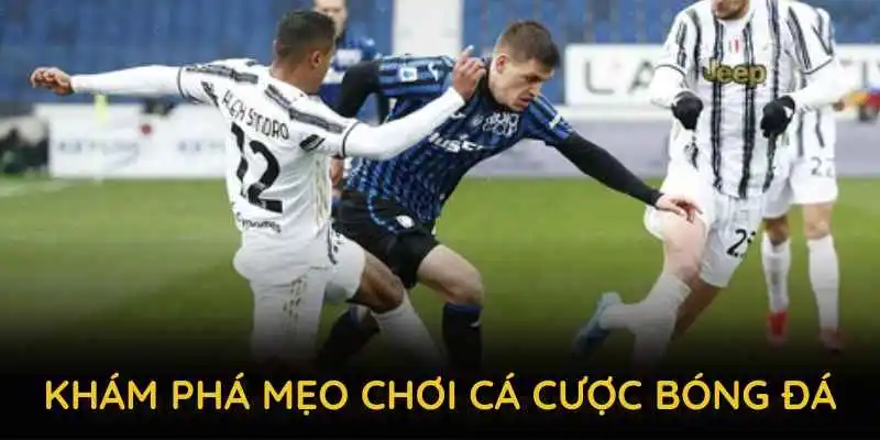 Khám phá mẹo chơi cá cược bóng đá để nâng cao xác suất thắng